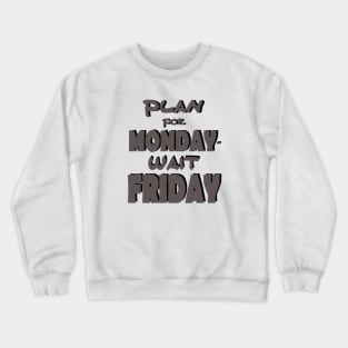 Plan for monday Crewneck Sweatshirt